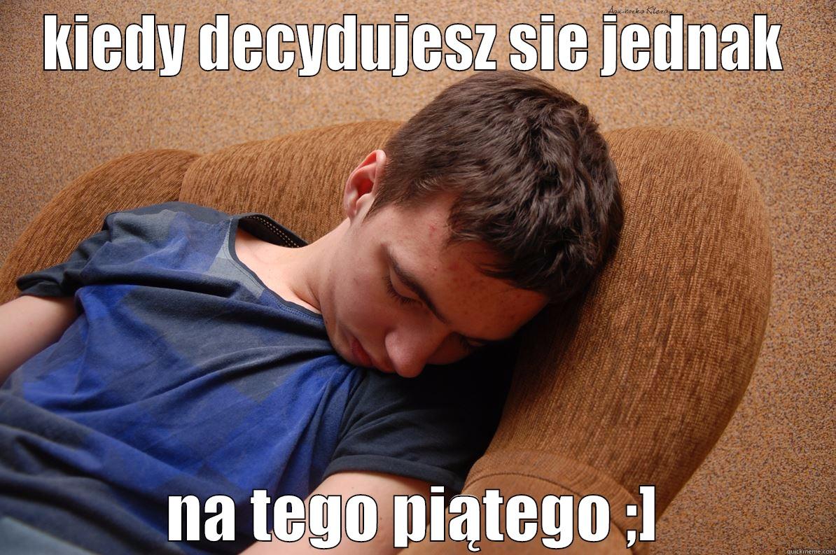 grey er trw   - KIEDY DECYDUJESZ SIE JEDNAK NA TEGO PIĄTEGO ;] Misc