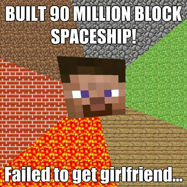 BUILT 90 MILLION BLOCK 
SPACESHIP! Failed to get girlfriend...  Minecraft