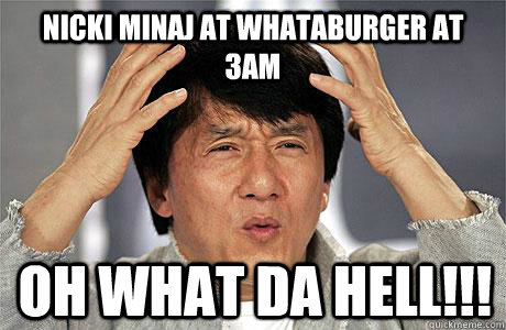 Nicki Minaj at whataburger at 3am Oh what da hell!!! - Nicki Minaj at whataburger at 3am Oh what da hell!!!  EPIC JACKIE CHAN