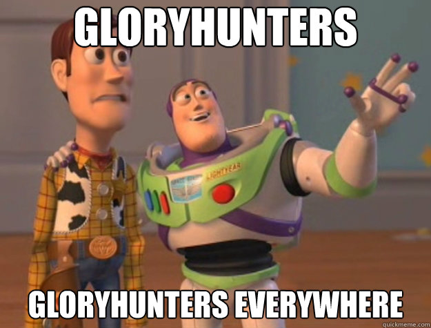 Gloryhunters Gloryhunters everywhere  Buzz Lightyear