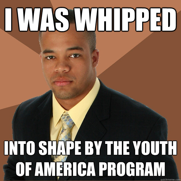 i was whipped into shape by the youth of america program  Successful Black Man