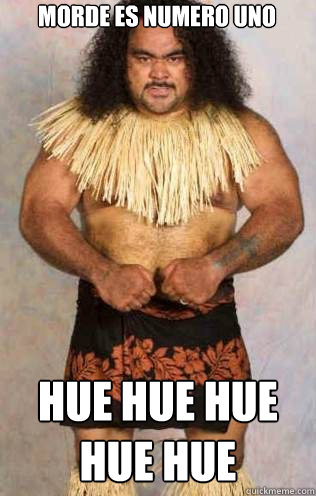 morde es numero uno hue hue hue hue hue  Samoan War Chief