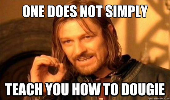 One Does Not Simply teach you how to dougie - One Does Not Simply teach you how to dougie  Boromir