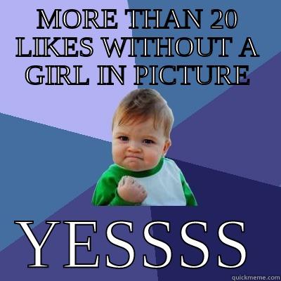 helll yeahhh - MORE THAN 20 LIKES WITHOUT A GIRL IN PICTURE YESSSS Success Kid