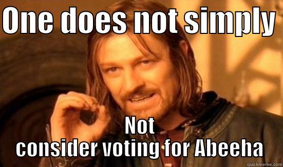 ONE DOES NOT SIMPLY  NOT CONSIDER VOTING FOR ABEEHA Boromir