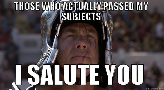 THOSE WHO ACTUALLY PASSED MY SUBJECTS I SALUTE YOU Misc