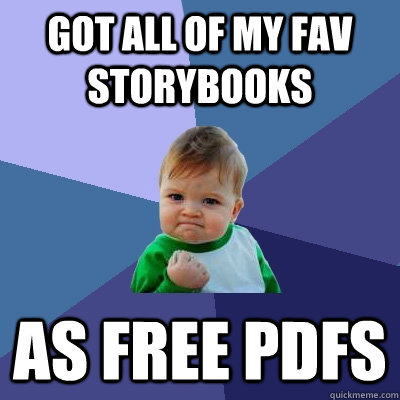 Got all of my fav storybooks as free pdfs - Got all of my fav storybooks as free pdfs  Success Kid