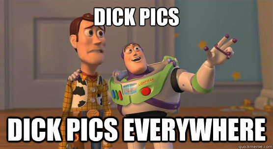 dick pics dick pics everywhere  Toy Story Everywhere