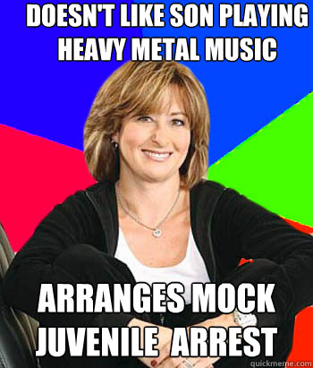 Doesn't like son playing heavy metal music arranges mock juvenile  arrest  Sheltering Suburban Mom