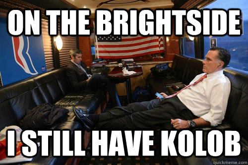 On the brightside I still have Kolob  Sudden Realization Romney