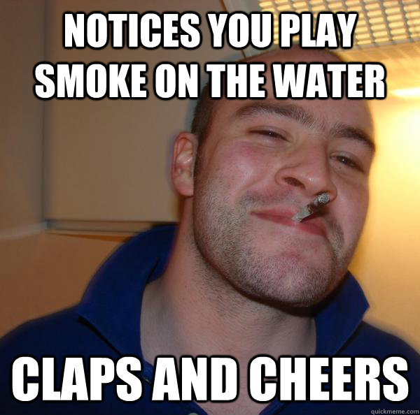 notices you play smoke on the water claps and cheers - notices you play smoke on the water claps and cheers  Misc