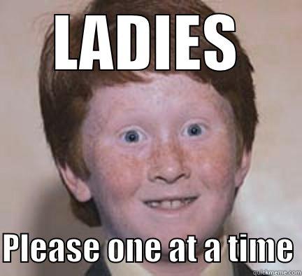 LADIES  PLEASE ONE AT A TIME Over Confident Ginger