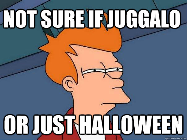 Not sure if juggalo Or just Halloween  Futurama Fry