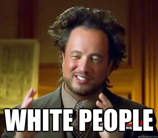  White People -  White People  Ancient Aliens