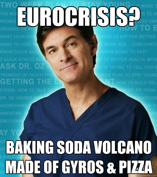 eurocrisis? baking soda volcano
made of gyros & pizza  