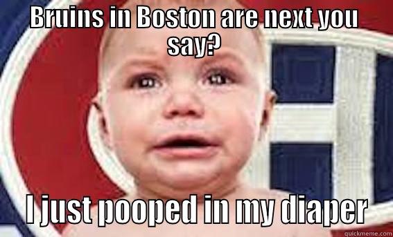 BRUINS IN BOSTON ARE NEXT YOU SAY?  I JUST POOPED IN MY DIAPER Misc