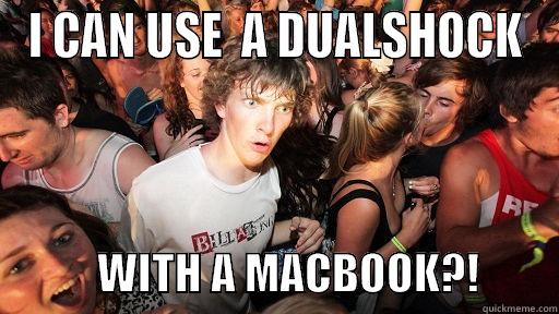 DualShock MacBook - I CAN USE  A DUALSHOCK             WITH A MACBOOK?!         Sudden Clarity Clarence