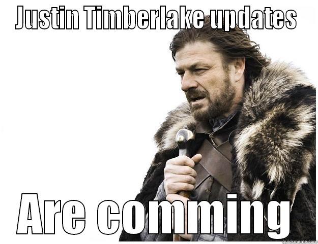 JUSTIN TIMBERLAKE UPDATES ARE COMMING Imminent Ned