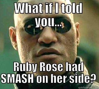 WHAT IF I TOLD YOU... RUBY ROSE HAD SMASH ON HER SIDE? Matrix Morpheus