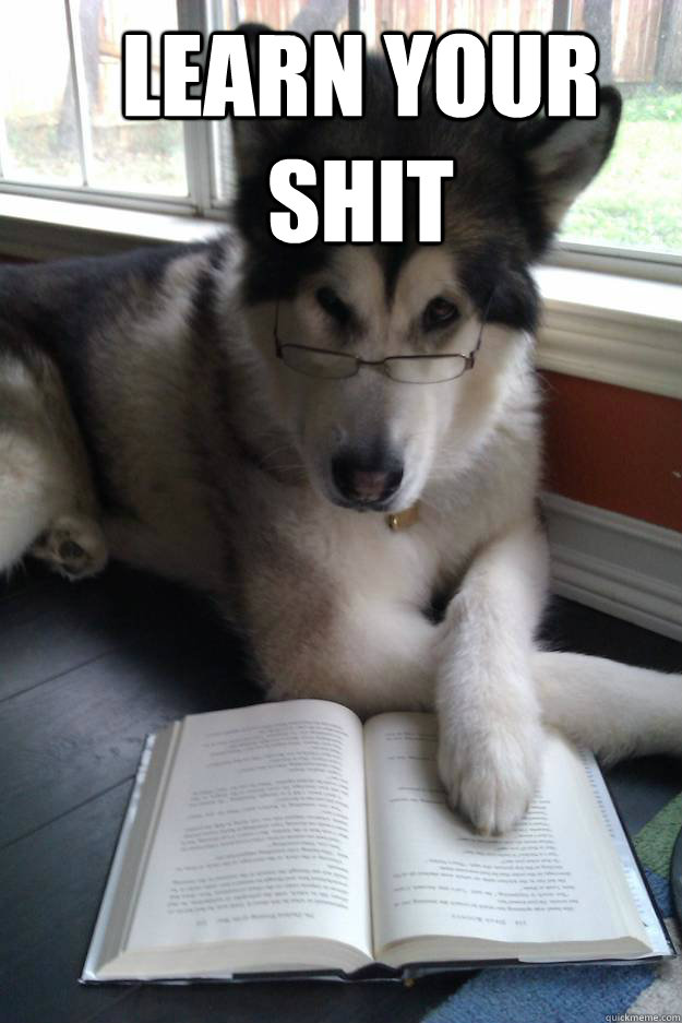 Learn your Shit  - Learn your Shit   Condescending Literary Pun Dog