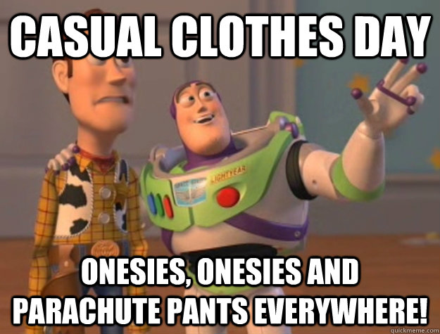 casual clothes day onesies, onesies and parachute pants everywhere!  Buzz Lightyear