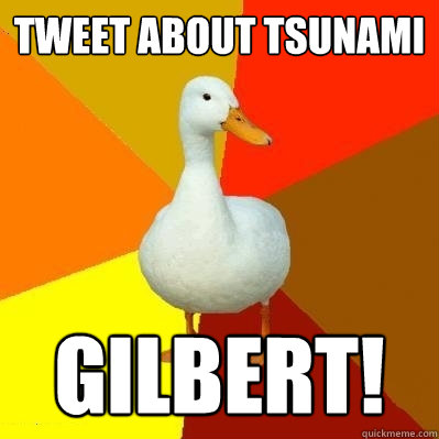 Tweet about tsunami GILBERT!  Tech Impaired Duck