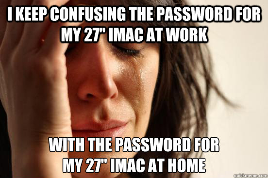 I keep confusing the password for my 27