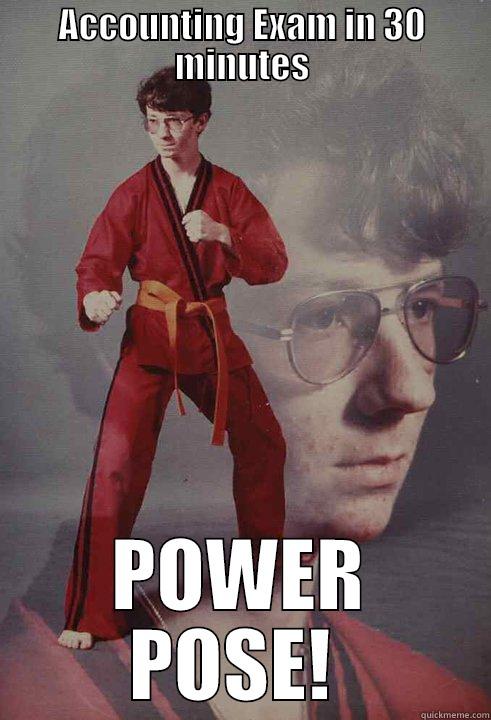 ACCOUNTING EXAM IN 30 MINUTES POWER POSE!  Karate Kyle