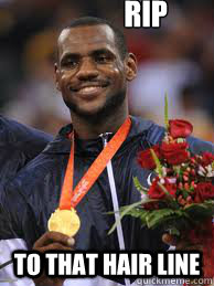 RiP  TO That Hair Line - RiP  TO That Hair Line  Lebron James olympics