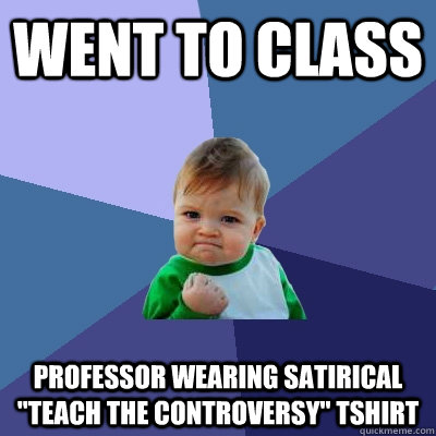 Went to class  Professor wearing satirical 