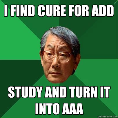 I find cure for add Study and turn it into aaa  High Expectations Asian Father