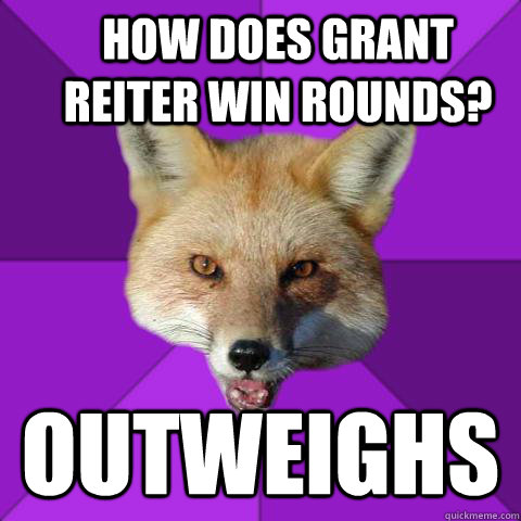 How does grant reiter win rounds? outweighs  Forensics Fox