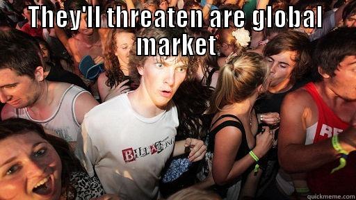 THEY'LL THREATEN ARE GLOBAL MARKET  Sudden Clarity Clarence