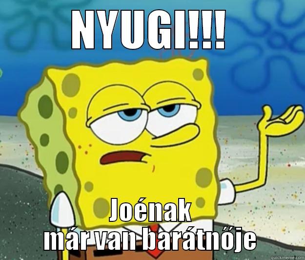 NYUGI!!! JOÉNAK MÁR VAN BARÁTNŐJE Tough Spongebob