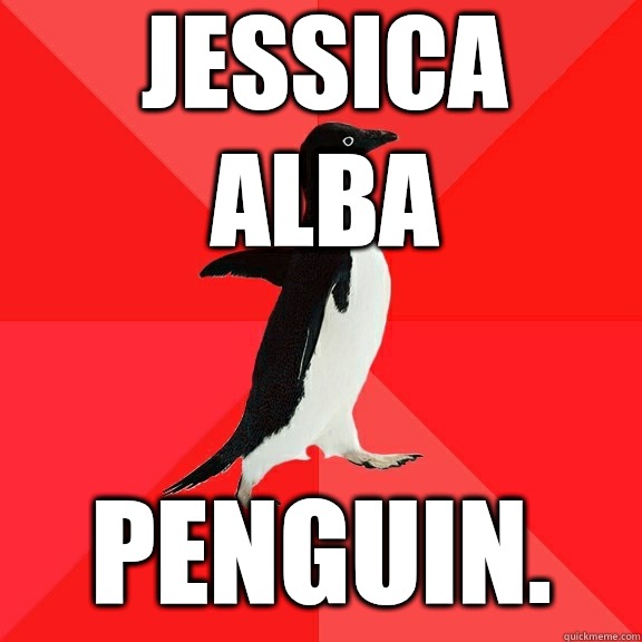 Jessica alba Penguin.  Socially Awesome Penguin