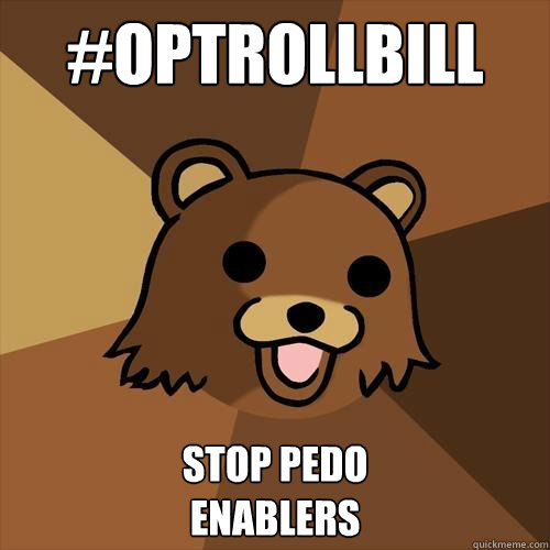 #opTROLLbill Stop pedo 
enablers  Pedobear