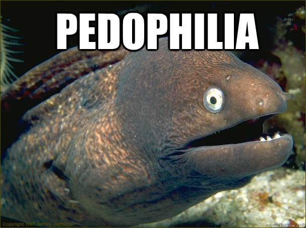  Pedophilia    Bad Joke Eel