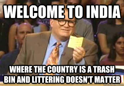 Welcome to india Where the country is a trash bin and littering doesn't matter   Whose Line Is It Anyway Meme