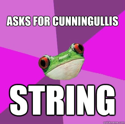 ASKS FOR CUNNINGULLIS STRING  Foul Bachelorette Frog