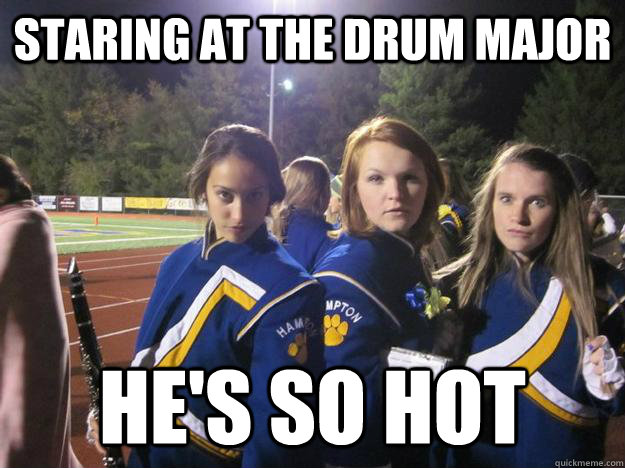 Staring at the drum major He's so hot  