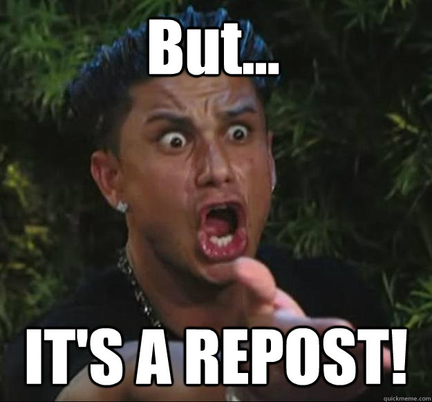 But... IT'S A REPOST!  Pauly D