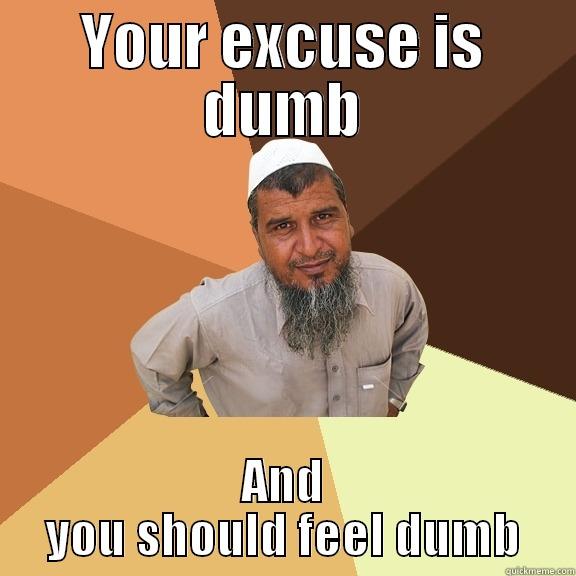 YOUR EXCUSE IS DUMB AND YOU SHOULD FEEL DUMB Ordinary Muslim Man