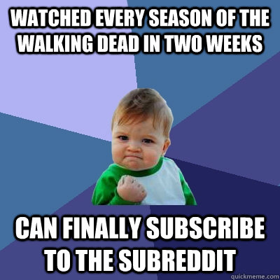 walking dead every quickmeme subreddit subscribe kid memes meme watched finally weeks season caption own