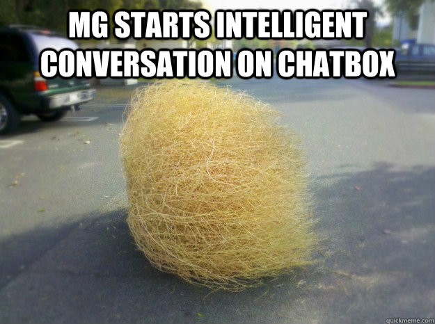 MG starts intelligent conversation on chatbox   Tumbleweed Roll