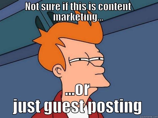 NOT SURE IF THIS IS CONTENT MARKETING... ...OR JUST GUEST POSTING Futurama Fry