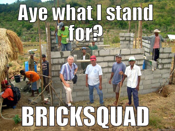 AYEEE what i stand for - AYE WHAT I STAND FOR? BRICKSQUAD Misc