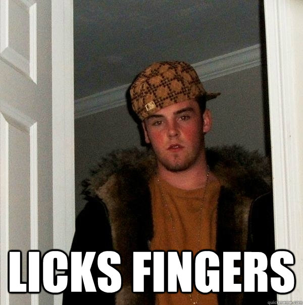  licks fingers  Scumbag Steve