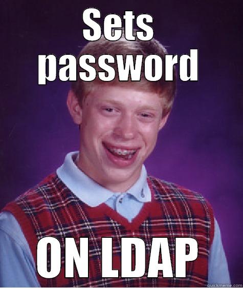 SETS PASSWORD ON LDAP Bad Luck Brian