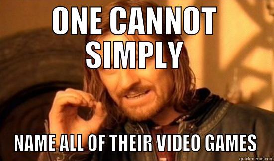 ONE CANNOT SIMPLY NAME ALL OF THEIR VIDEO GAMES Boromir