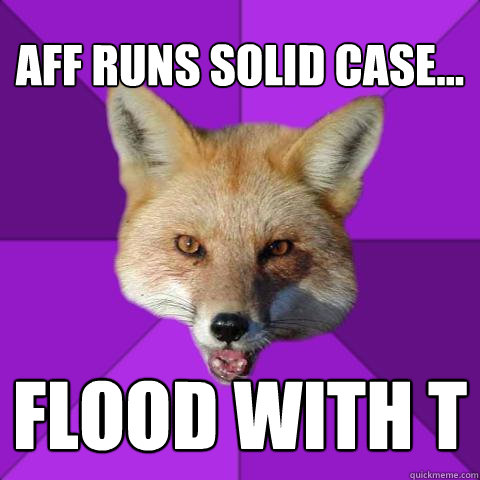 Aff runs solid case... flood with T  Forensics Fox